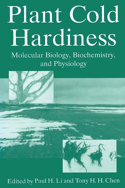 Plant Cold Hardiness: Molecular Biology, Biochemistry, and Physiology