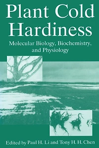 Plant Cold Hardiness: Molecular Biology, Biochemistry, and Physiology