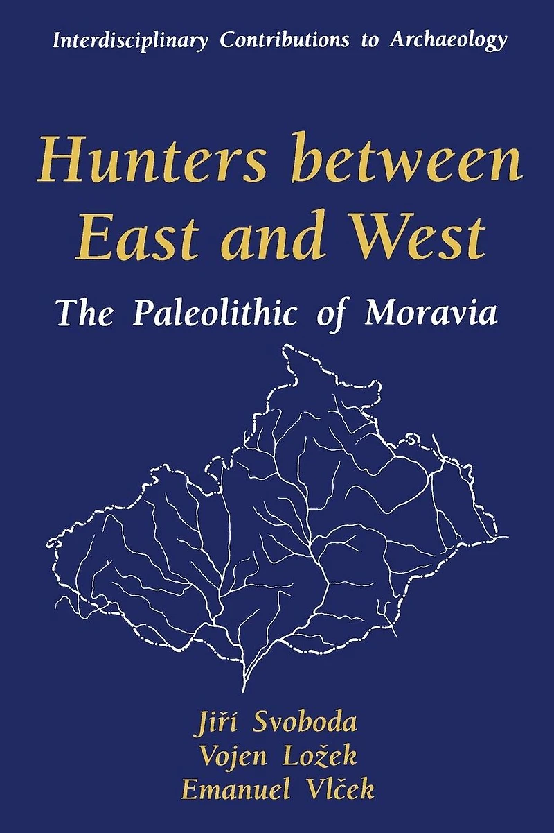 Hunters between East and West: The Paleolithic of Moravia
