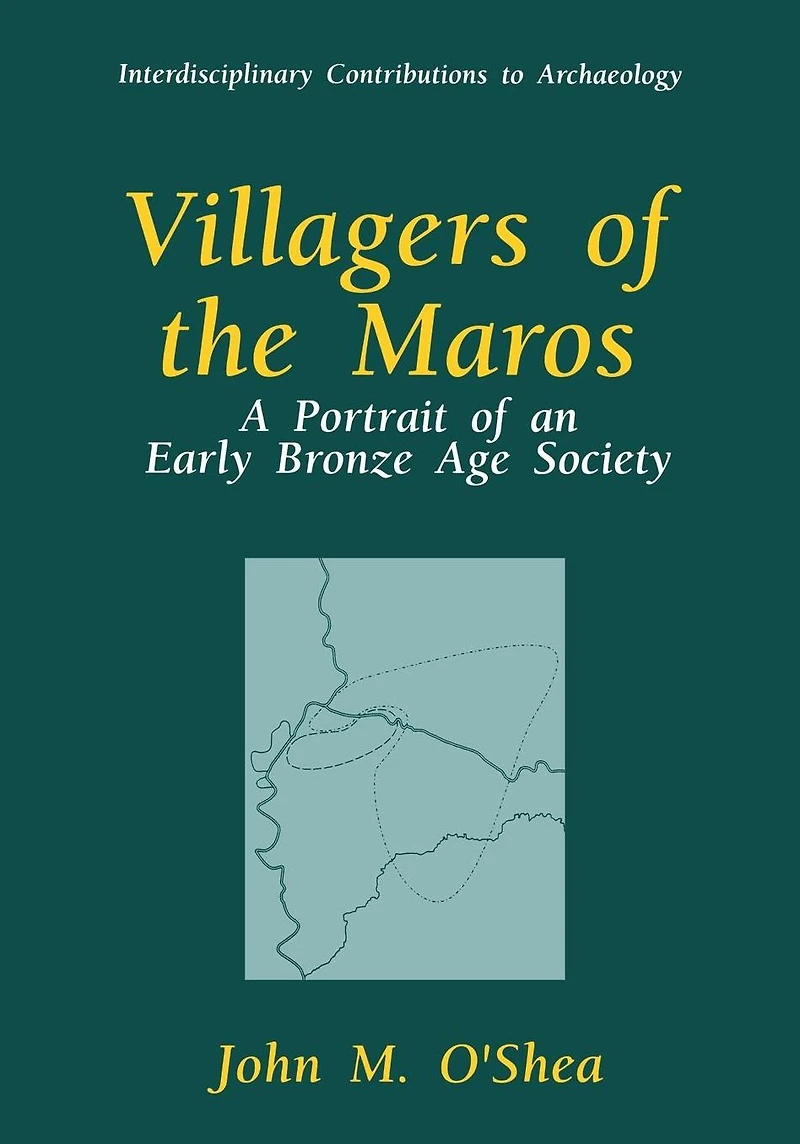 Villagers of the Maros: A Portrait an Early Bronze Age Society