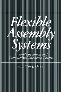 Flexible Assembly Systems: by Robots and Computerized Integrated Systems