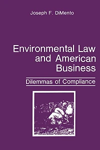 Environmental Law and American Business: Dilemmas of Compliance