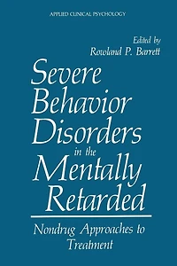 Severe Behavior Disorders the Mentally Retarded: Nondrug Approaches to Treatment