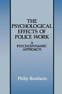 The Psychological Effects of Police Work: A Psychodynamic Approach
