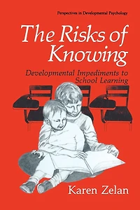 The Risks of Knowing: Developmental Impediments to School Learning