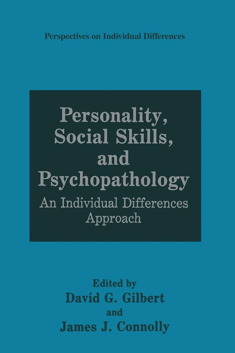 Personality, Social Skills, and Psychopathology: An Individual Differences Approach