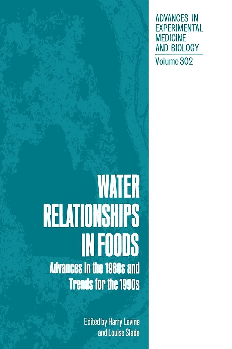 Water Relationships Foods: Advances the 1980s and Trends for 1990s