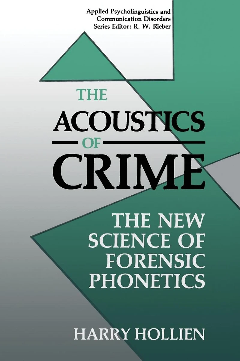 The Acoustics of Crime: New Science Forensic Phonetics