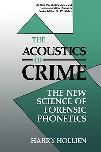 The Acoustics of Crime: New Science Forensic Phonetics