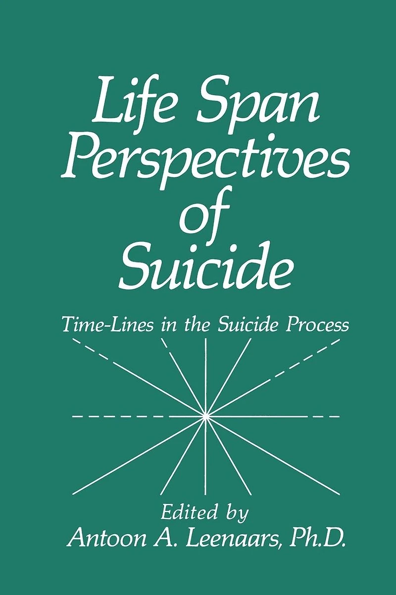 Life Span Perspectives of Suicide: Time-Lines the Suicide Process