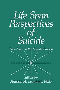 Life Span Perspectives of Suicide: Time-Lines the Suicide Process