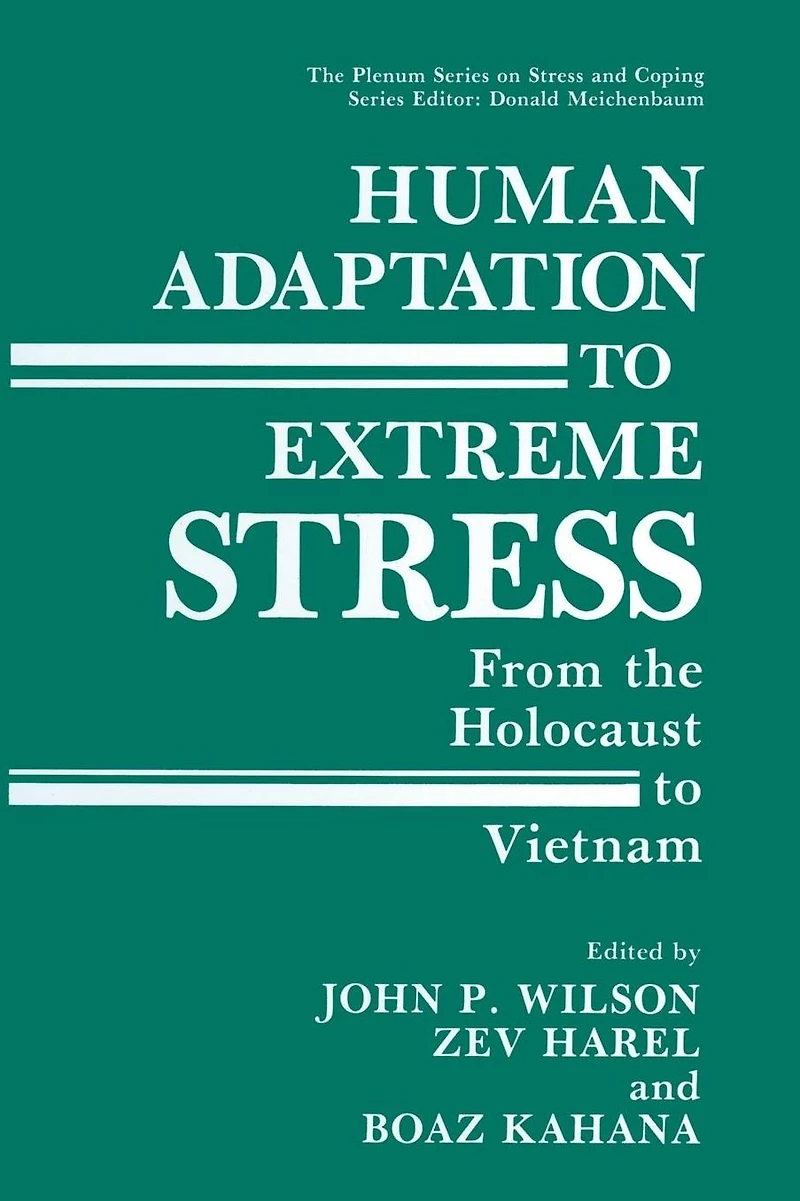 Human Adaptation to Extreme Stress: From the Holocaust Vietnam