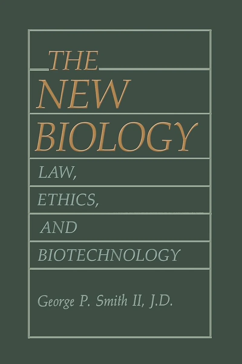 The New Biology: Law, Ethics, and Biotechnology