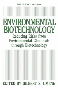 Environmental Biotechnology: Reducing Risks from Chemicals through Biotechnology