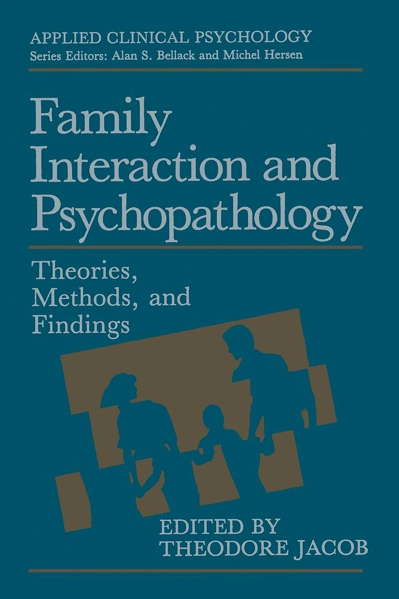 Family Interaction and Psychopathology: Theories, Methods Findings