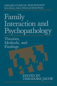 Family Interaction and Psychopathology: Theories, Methods Findings