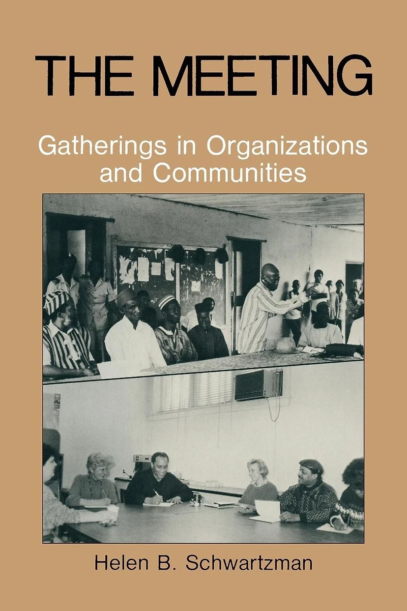 The Meeting: Gatherings Organizations and Communities