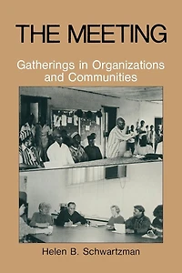 The Meeting: Gatherings Organizations and Communities