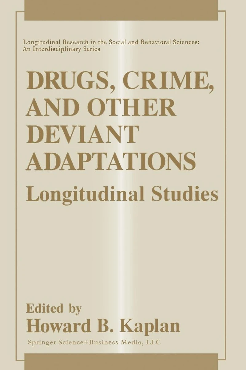 Drugs, Crime, and Other Deviant Adaptations: Longitudinal Studies