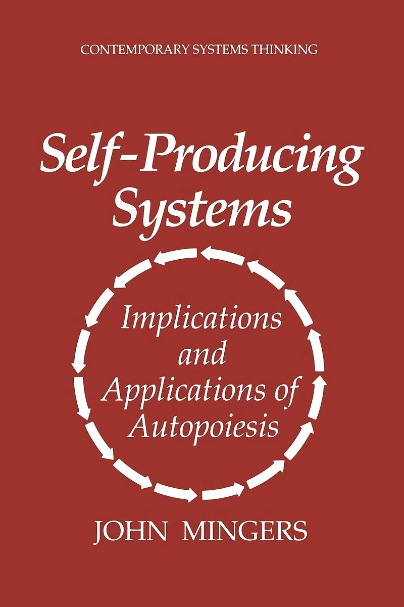 Self-Producing Systems: Implications and Applications of Autopoiesis