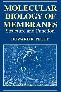 Molecular Biology of Membranes: Structure and Function