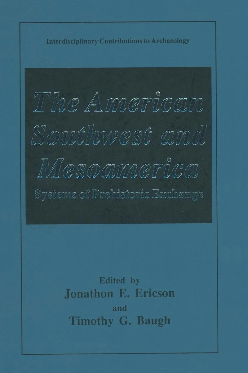 The American Southwest and Mesoamerica: Systems of Prehistoric Exchange