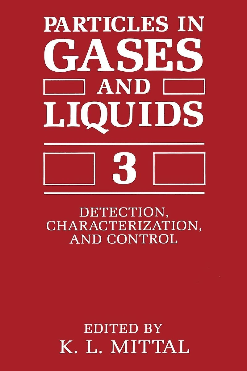 Particles Gases and Liquids 3: Detection, Characterization, Control