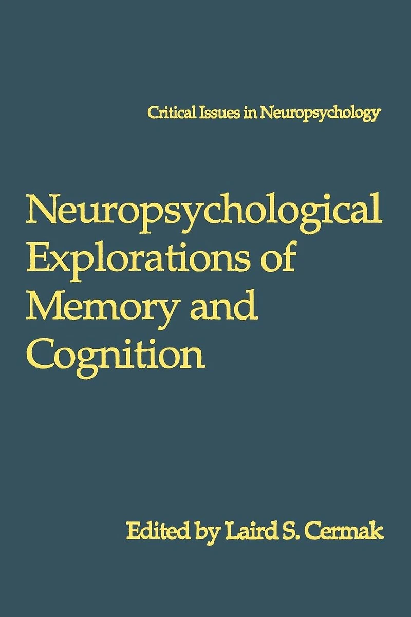 Neuropsychological Explorations of Memory and Cognition: Essay Honor Nelson Butters