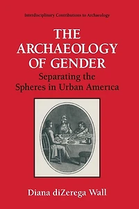 the Archaeology of Gender: Separating Spheres Urban America
