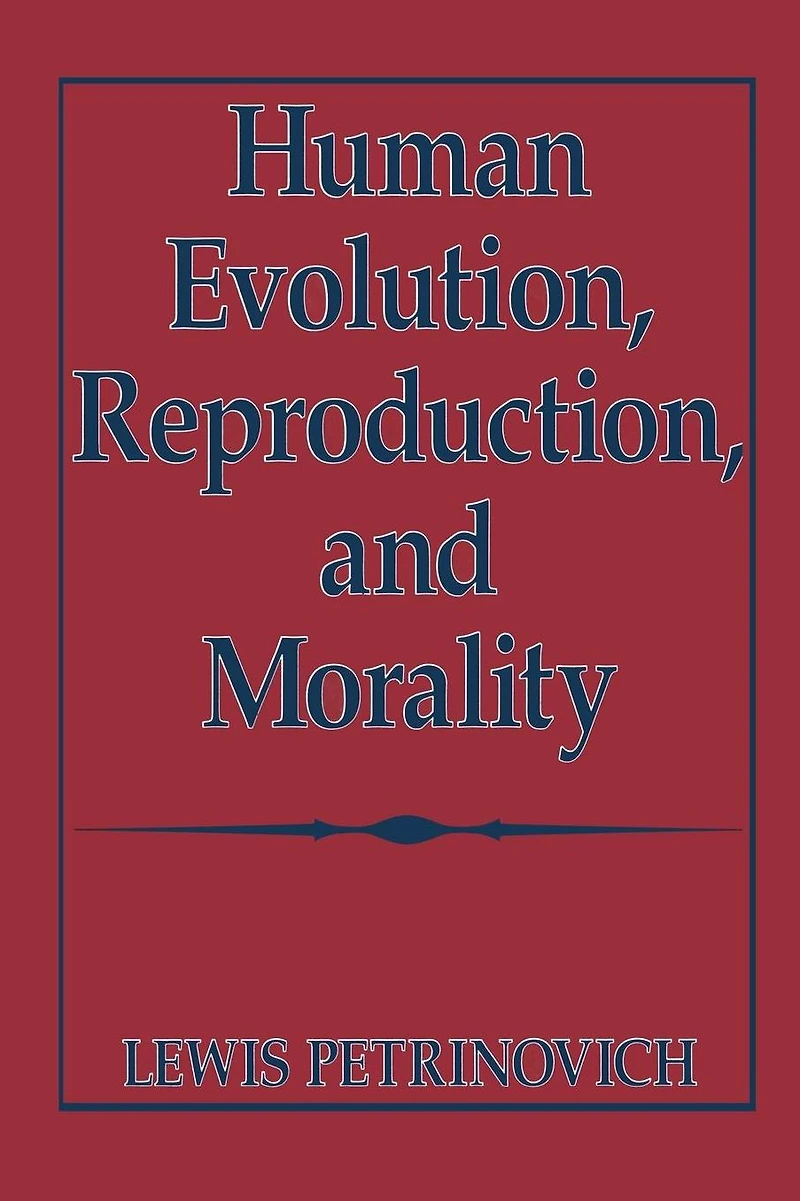 Human Evolution, Reproduction, and Morality