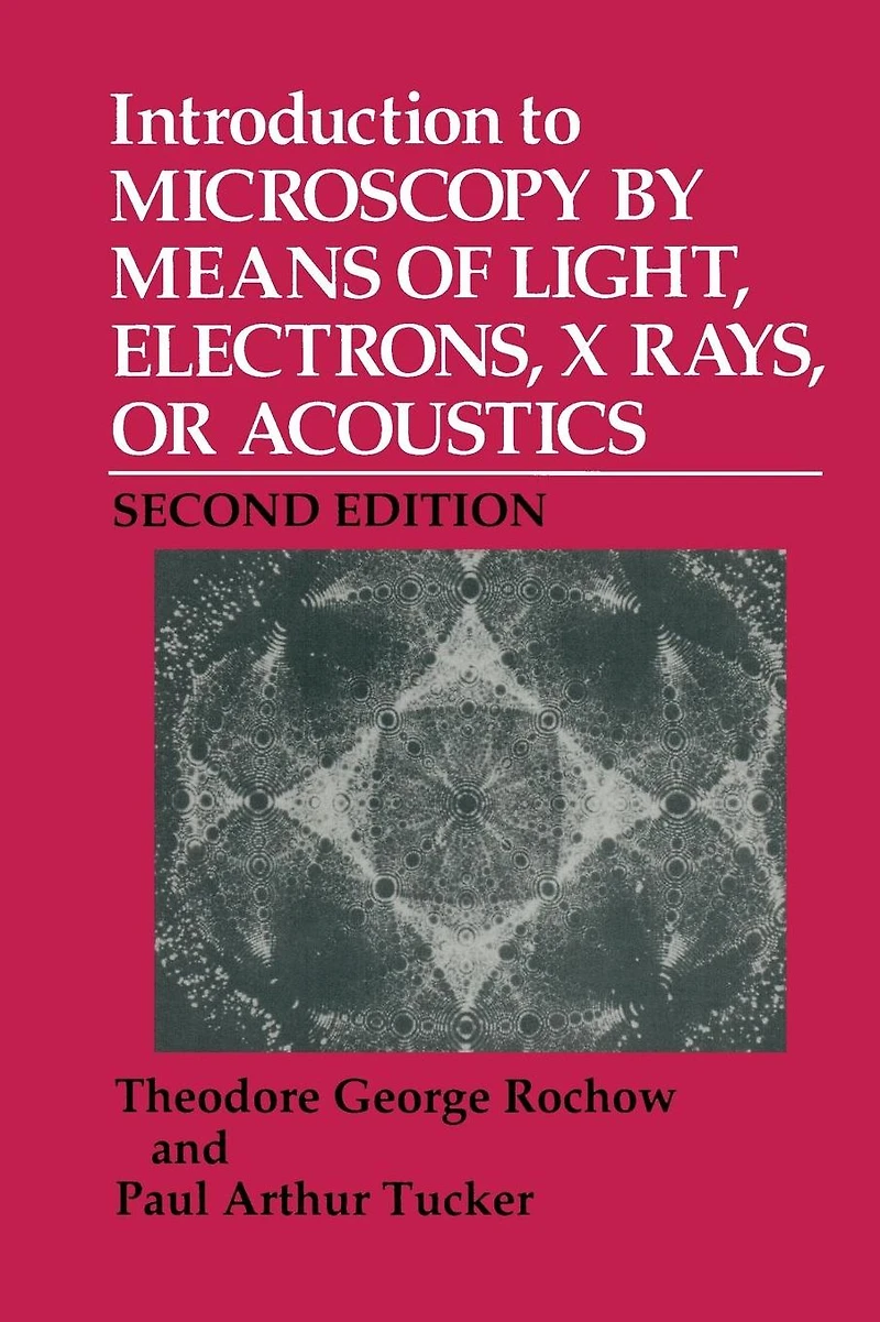 Introduction to Microscopy by Means of Light, Electrons, X Rays, or Acoustics