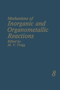 Mechanisms of Inorganic and Organometallic Reactions: Volume 8