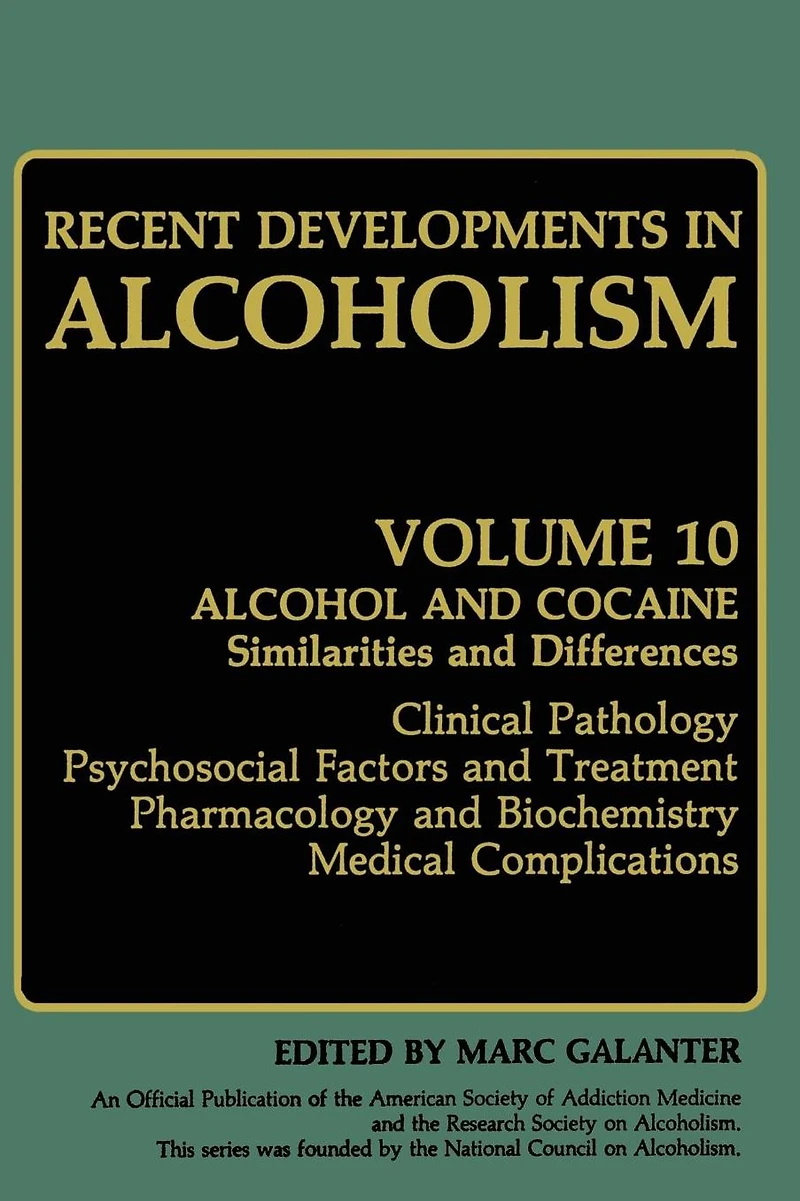 Recent Developments Alcoholism: Alcohol and Cocaine Similarities Differences Clinical Pathology Psychosocial Factors Treatment Pharmacology Biochemistry Medical Complications