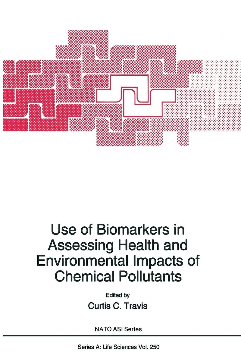Use of Biomarkers Assessing Health and Environmental Impacts Chemical Pollutants