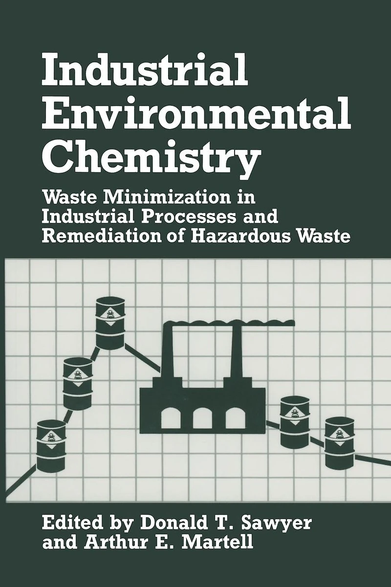 Industrial Environmental Chemistry: Waste Minimization Processes and Remediation of Hazardous
