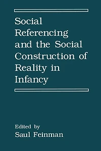 Social Referencing and the Construction of Reality Infancy