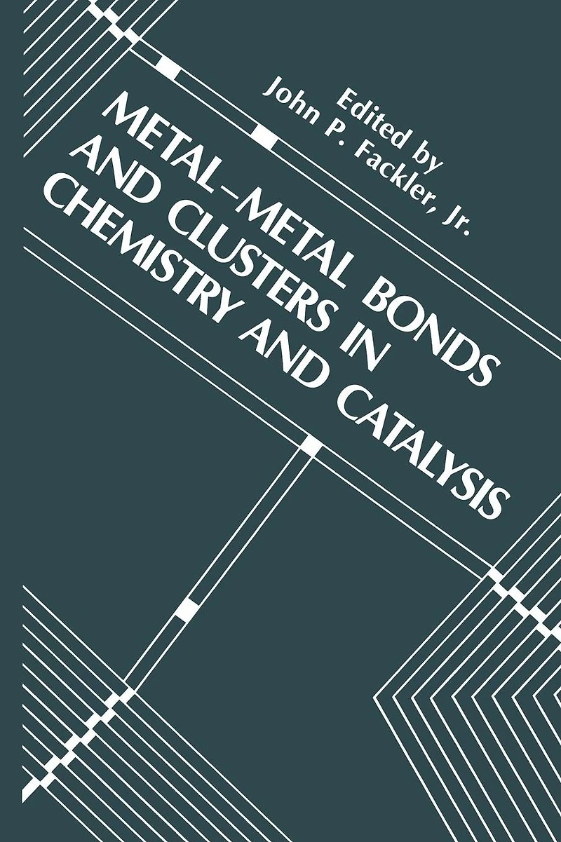Metal-Metal Bonds and Clusters Chemistry Catalysis