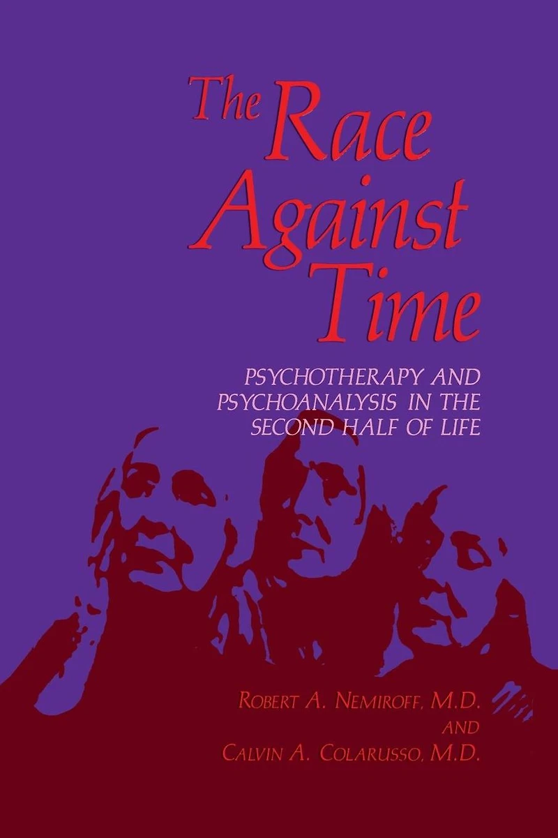 the Race Against Time: Psychotherapy and Psychoanalysis Second Half of Life
