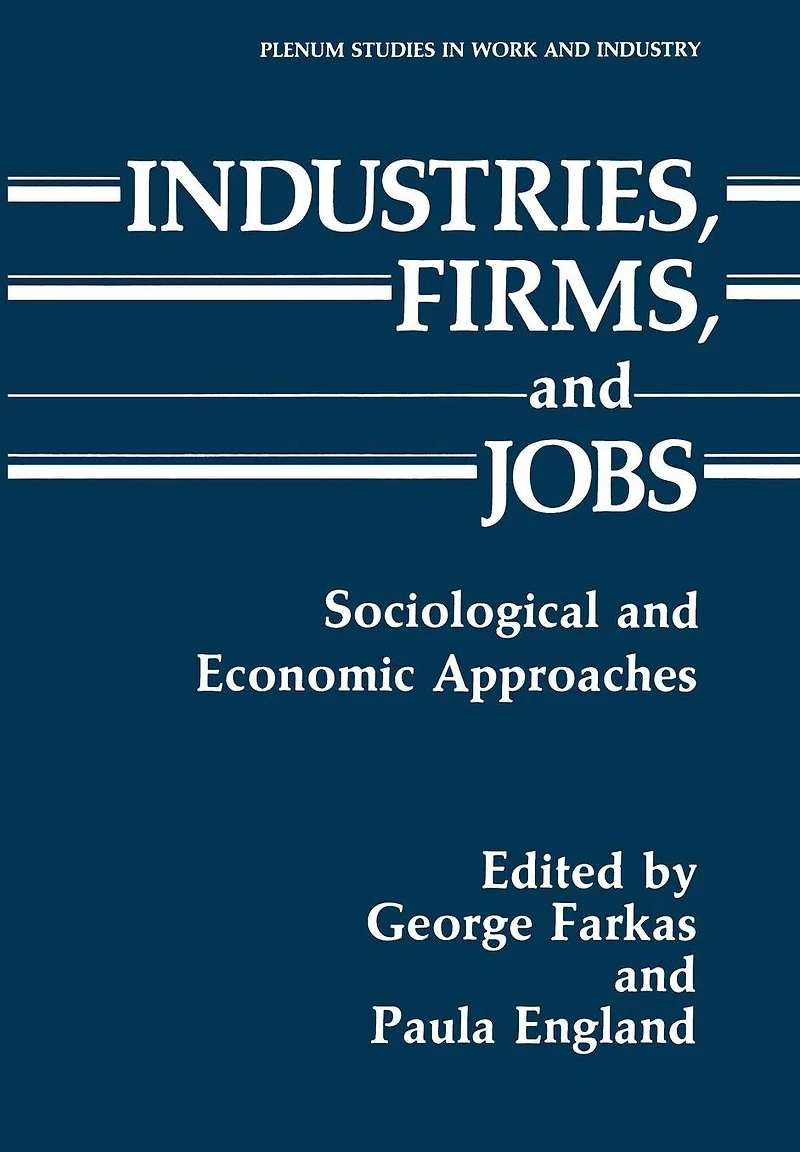 Industries, Firms, and Jobs: Sociological Economic Approaches