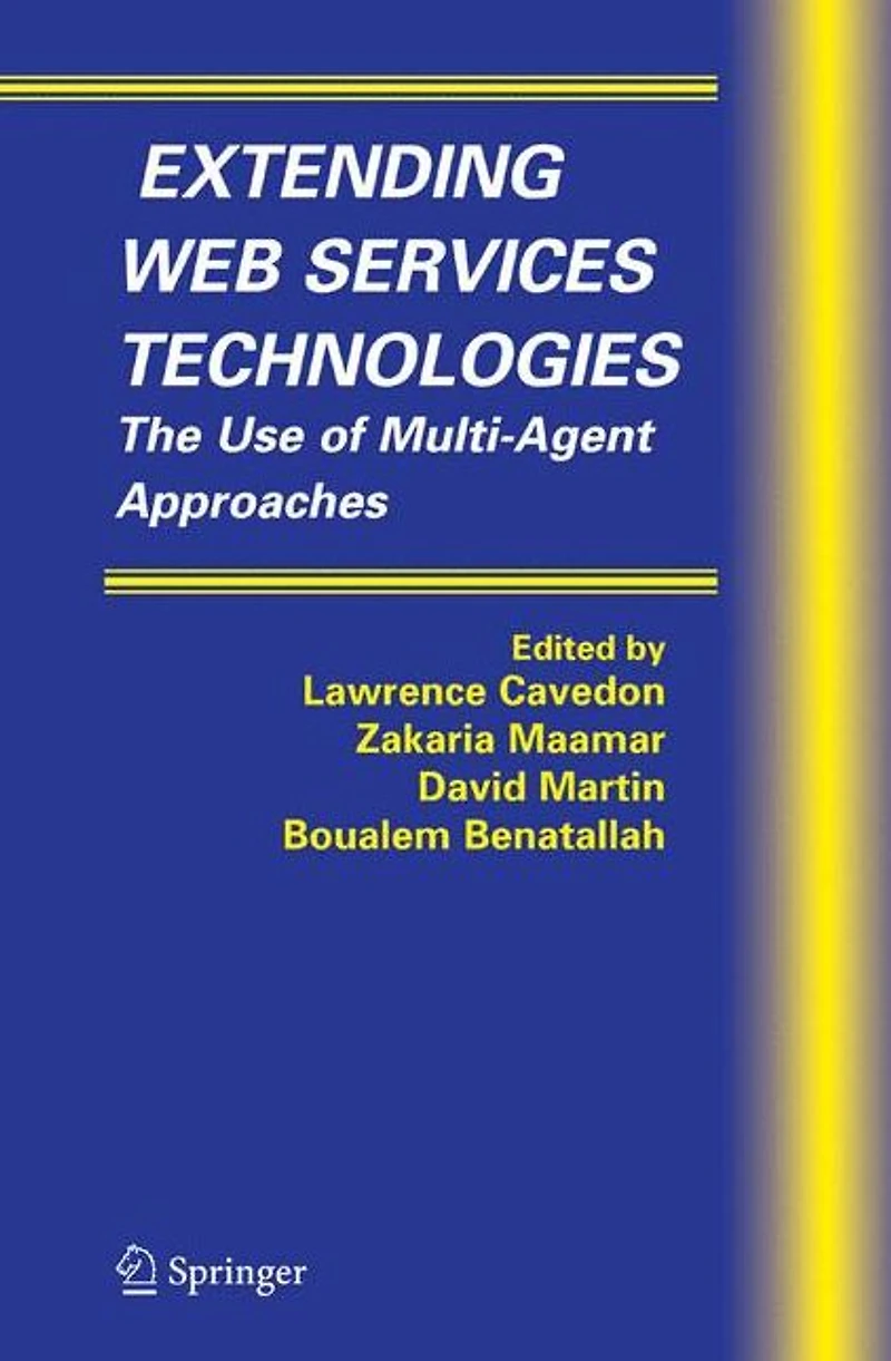 Extending Web Services Technologies: The Use of Multi-Agent Approaches