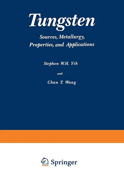 Tungsten: Sources, Metallurgy, Properties, and Applications