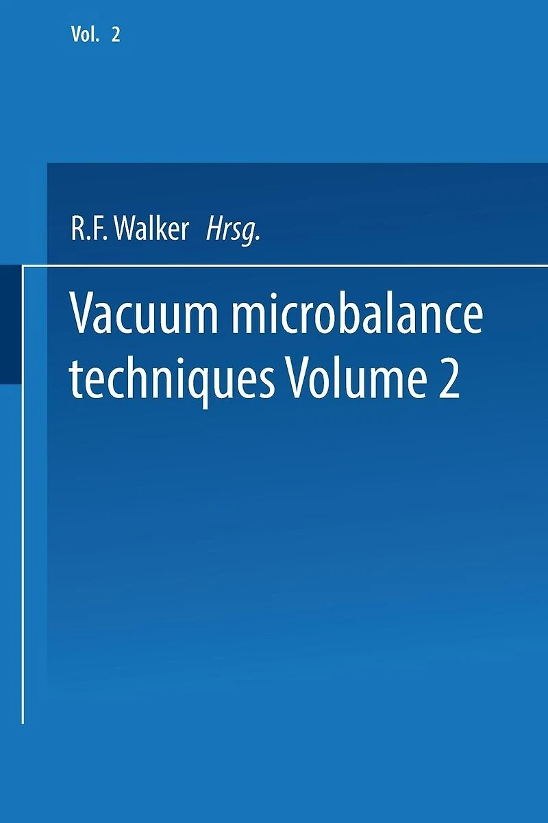 Vacuum Microbalance Techniques: Volume 2 Proceedings of the 1961 Conference Held at the National Bureau of Standards, Washington, D. C., April 20-21