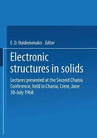 Electronic Structures in Solids: Lectures presented at the Second Chania Conference, held in Chania, Crete, June 30-July 14, 1968