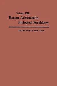 Recent Advances in Biological Psychiatry: The Proceedings of the Twentieth Annual Convention and Scientific Program of the Society of Biological Psychiatry, New York City, April 30-May 2,1965