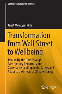 Transformation from Wall Street to Wellbeing: Joining Up the Dots Through Participatory Democracy and Governance Mitigate Causes Adapt Effects of Climate Change