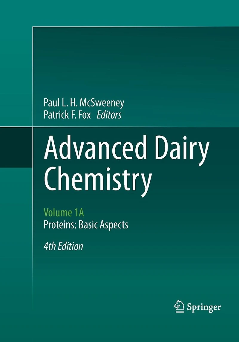 Advanced Dairy Chemistry: Volume 1A: Proteins: Basic Aspects, 4th Edition