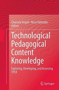 Technological Pedagogical Content Knowledge: Exploring, Developing, and Assessing TPCK