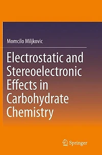 Electrostatic and Stereoelectronic Effects Carbohydrate Chemistry