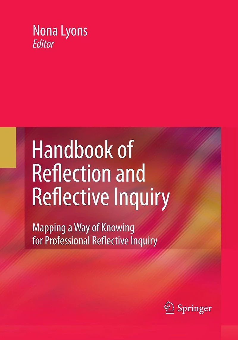 Handbook of Reflection and Reflective Inquiry: Mapping a Way Knowing for Professional Inquiry