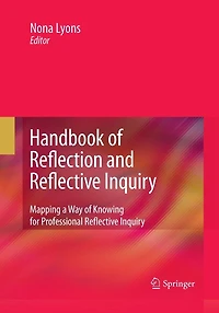 Handbook of Reflection and Reflective Inquiry: Mapping a Way Knowing for Professional Inquiry